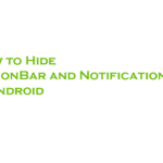 How to Hide ActionBar and NotificationBar in android