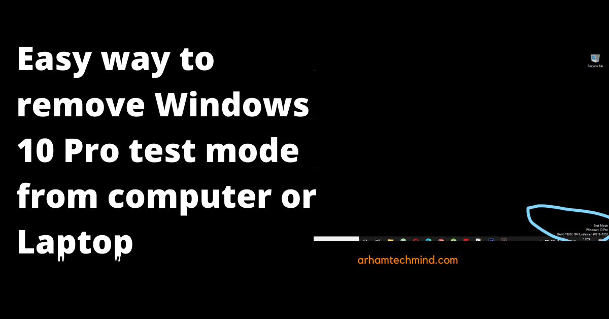 Easy way to remove Windows 10 Pro test mode from computer or Laptop.